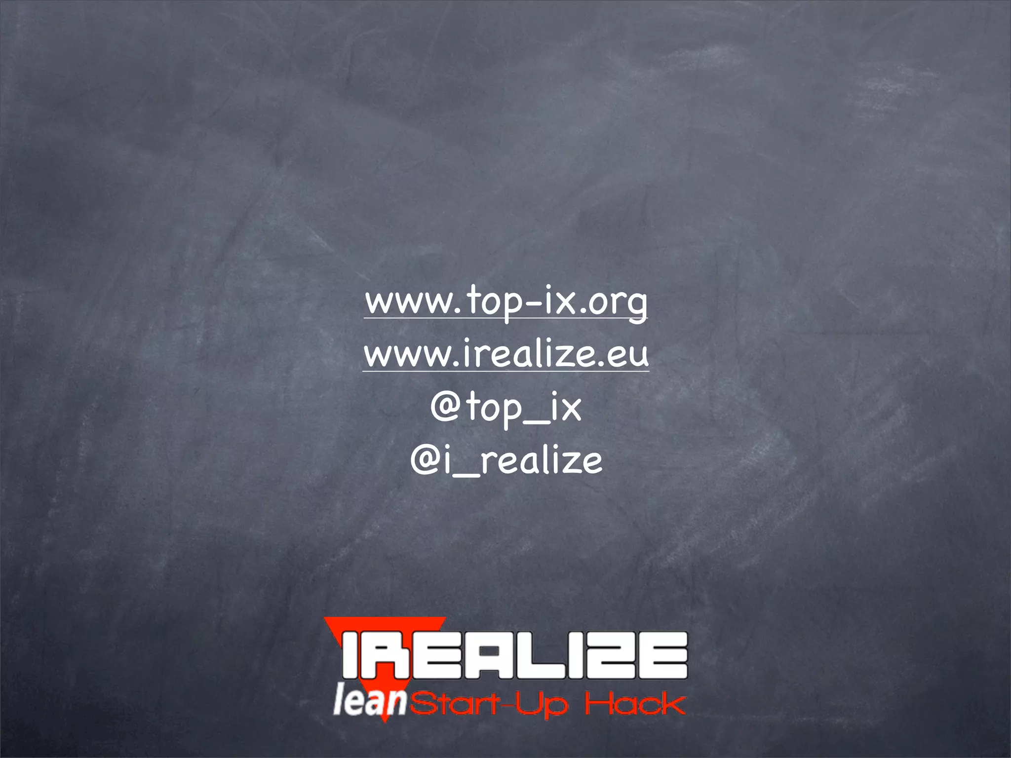 www.top-ix.org
www.irealize.eu
@top_ix
@i_realize
 