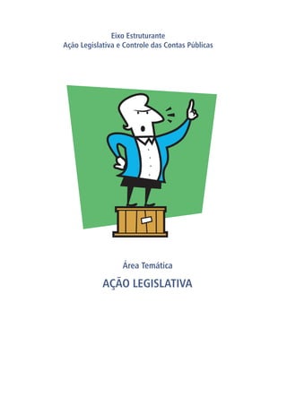Área Temática
AÇÃO LEGISLATIVA
Eixo Estruturante
Ação Legislativa e Controle das Contas Públicas
 
