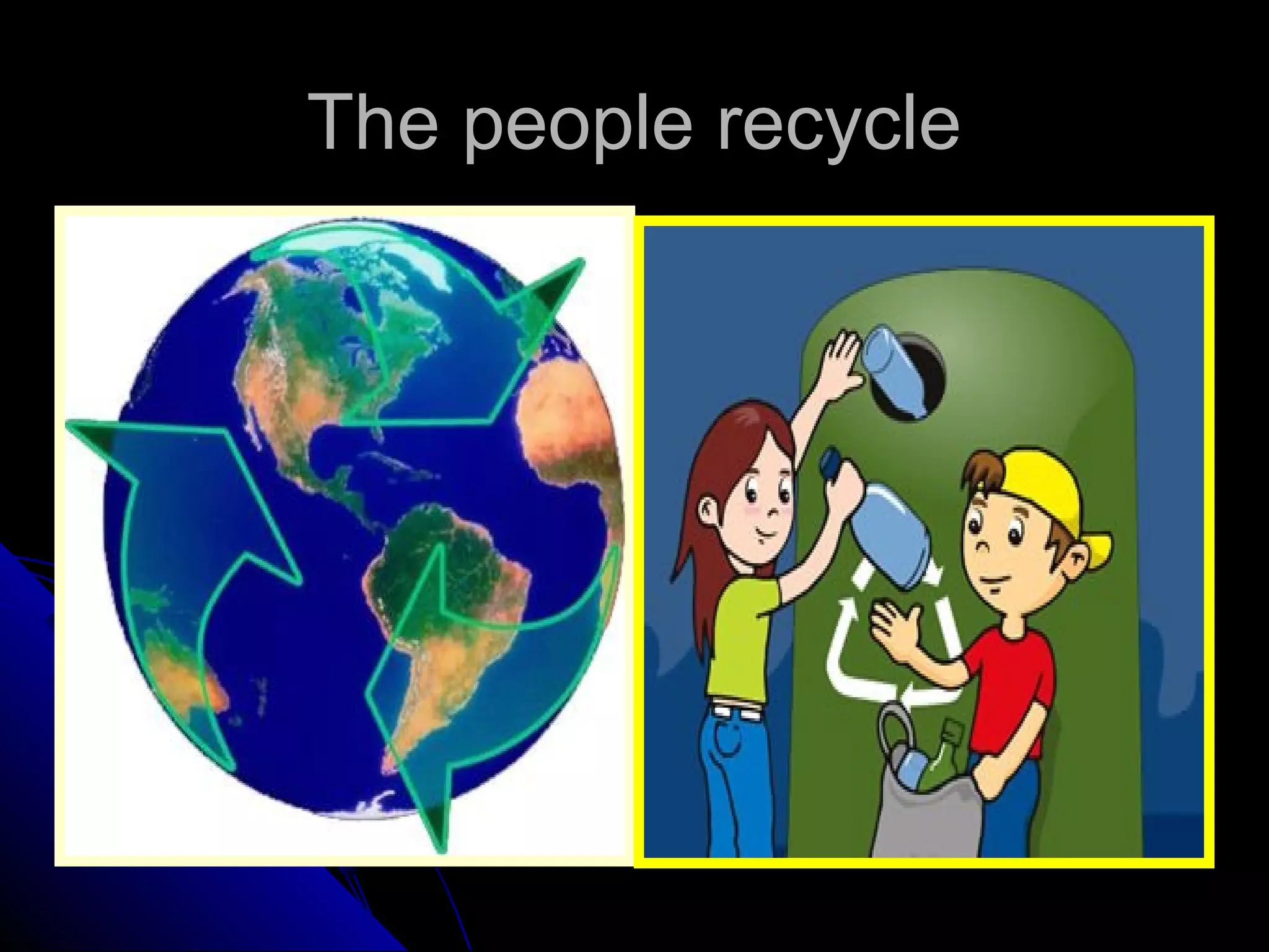 The people recycleThe people recycle