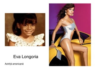 Eva Longoria Actriță americană 