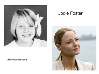 Jodie Foster Actriță americană 
