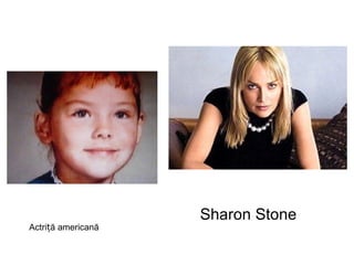 Sharon Stone Actriță americană 