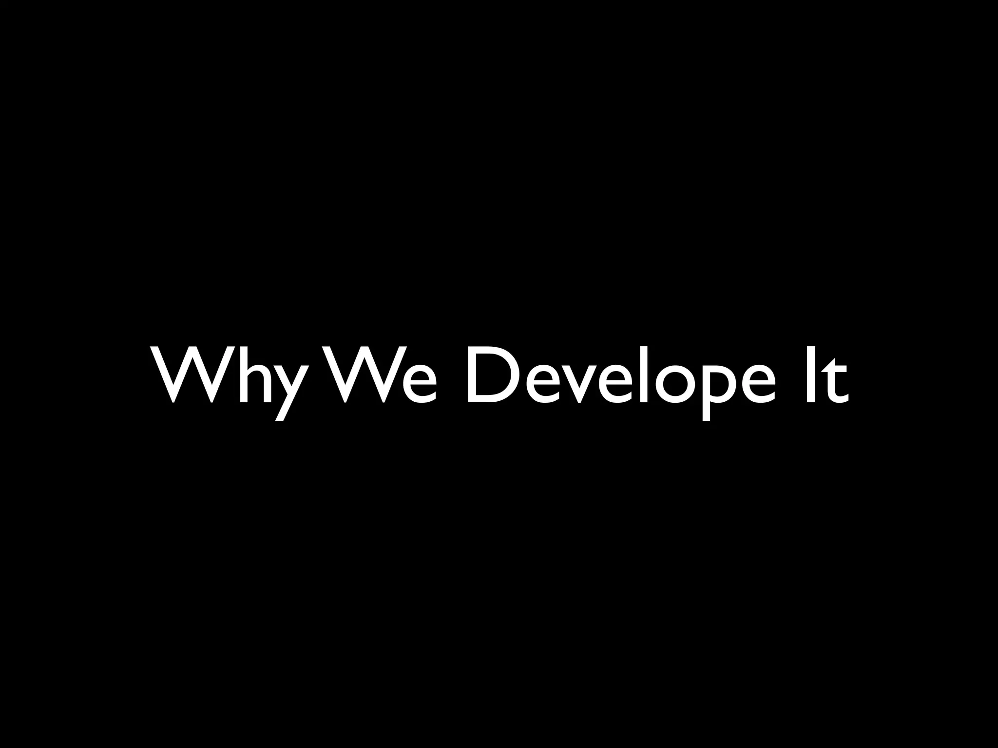 Why We Develope It
 