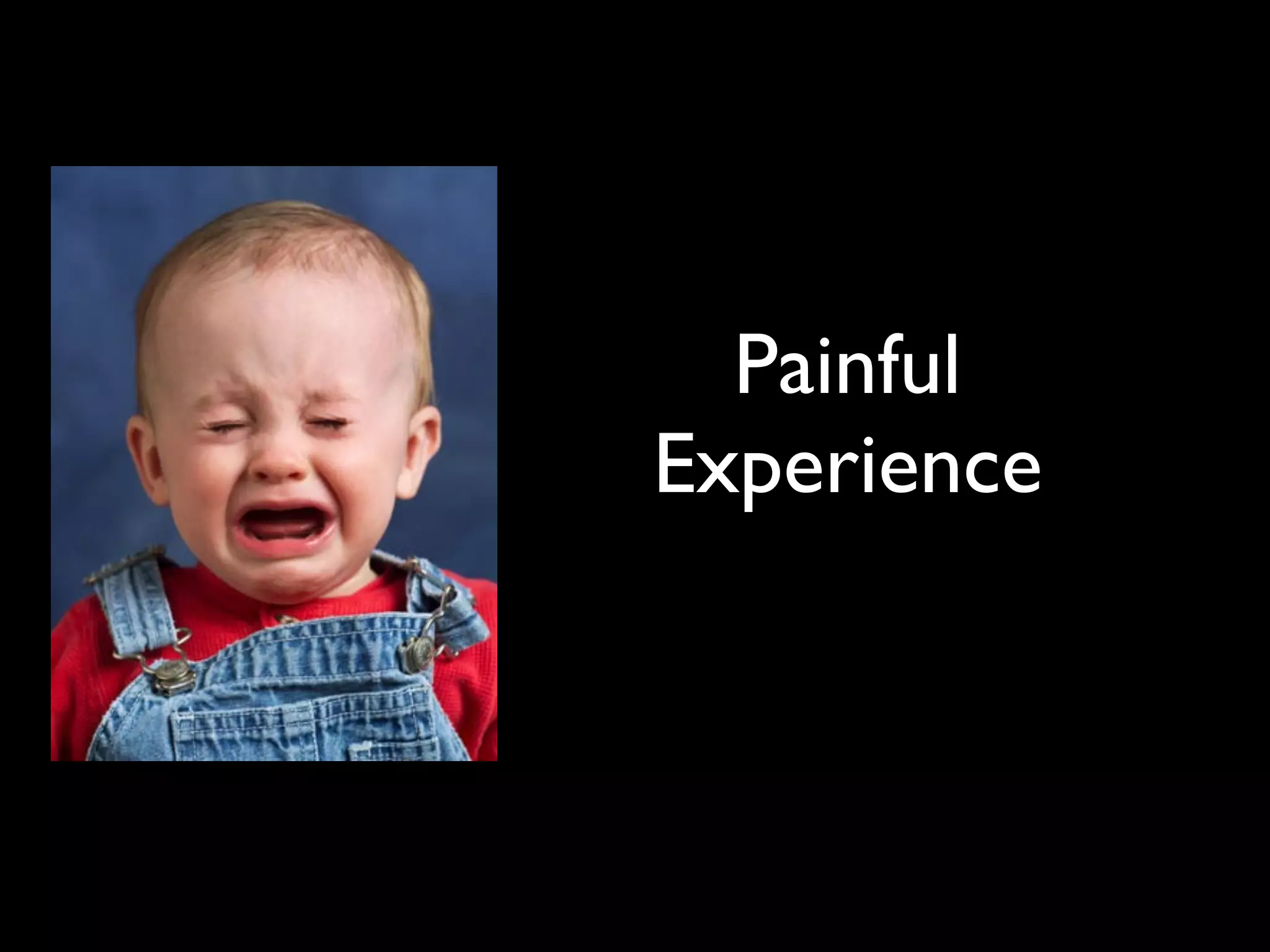 Painful
Experience
 