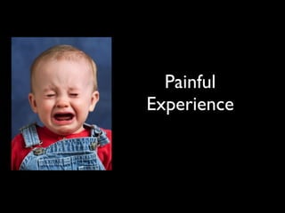 Painful
Experience
 