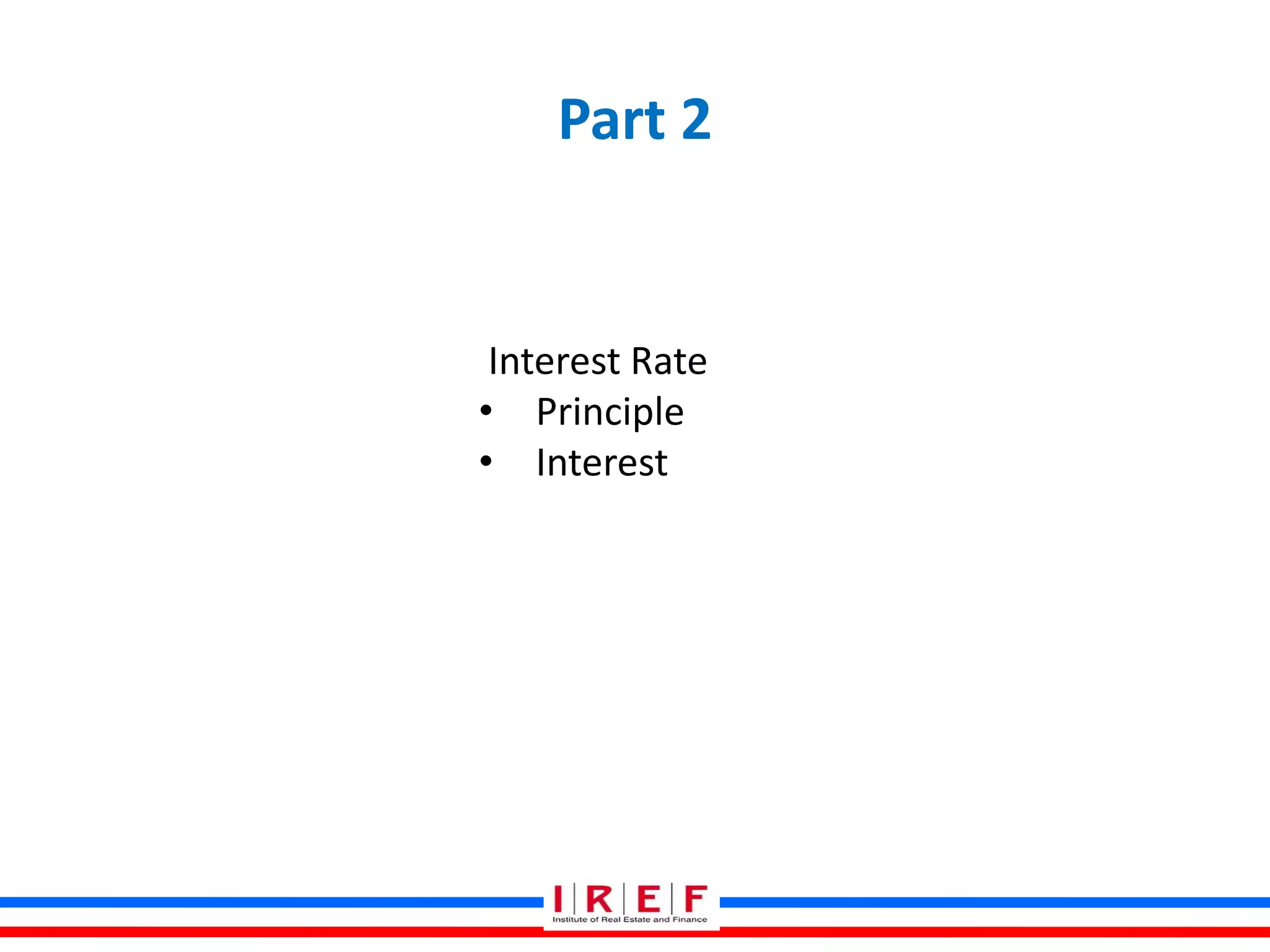 Part 2
Interest Rate
• Principle
• Interest
 