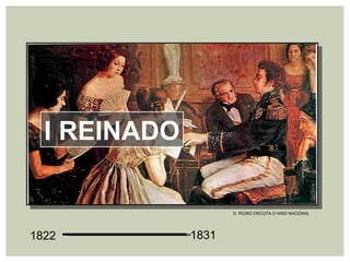 1822 1831 I REINADO D. PEDRO EXECUTA O HINO NACIONAL 