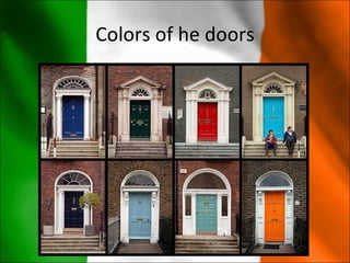 Colors of he doors
 