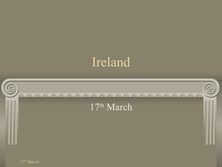 Ireland 17 th  March 