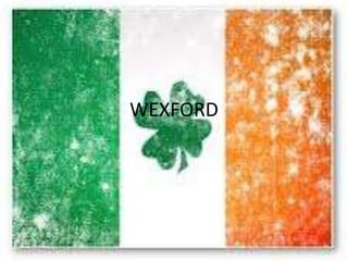WEXFORD
 