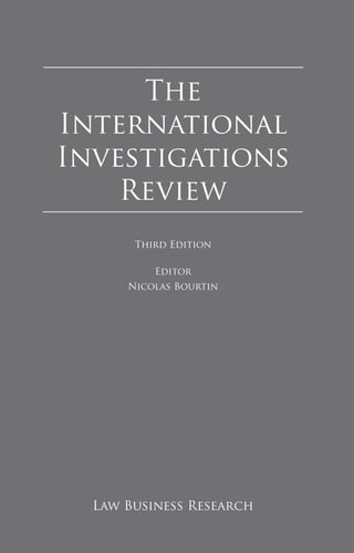 The
International
Investigations
Review
Law Business Research
Third Edition
Editor
Nicolas Bourtin
 