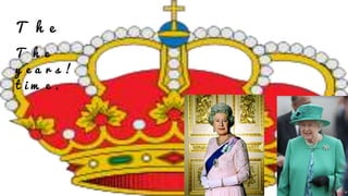 T h e
T h e
y e a r s !
t i m e .
 