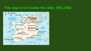 This map is for localite the cities. IRELAND
 