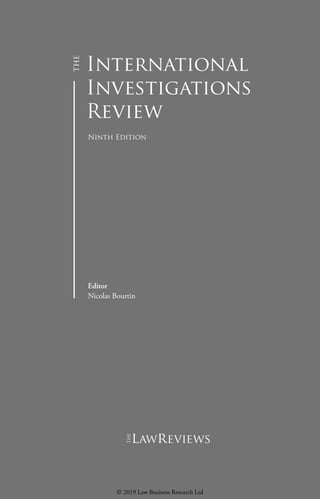 International
Investigations
Review
Ninth Edition
Editor
Nicolas Bourtin
lawreviews
© 2019 Law Business Research Ltd
 