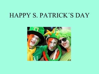 HAPPY S. PATRICK´S DAY
 