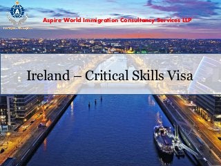 Aspire World Immigration Consultancy Services LLP
Ireland – Critical Skills Visa
 