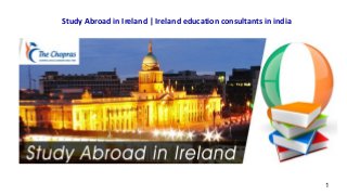 Study Abroad in Ireland | Ireland education consultants in india
1
 