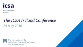 The ICSA Ireland Conference
24 May 2016
 