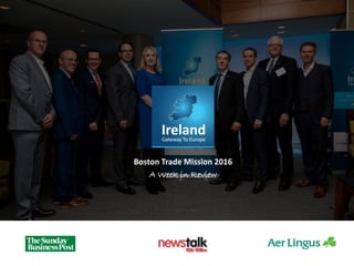 Boston Trade Mission 2016
A Week in Review
 