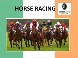 HORSE RACING
 