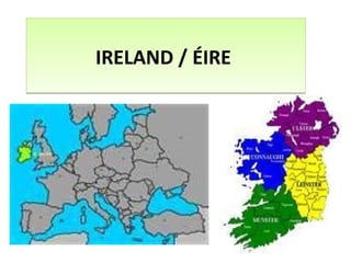 IRELAND / ÉIRE
 