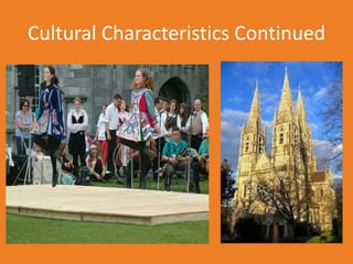 Cultural Characteristics Continued
 