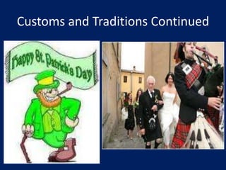 Customs and Traditions Continued
 