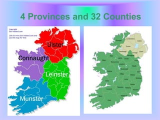 4 Provinces and 32 Counties