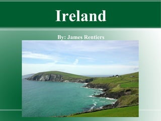 Ireland By: James Rentiers 