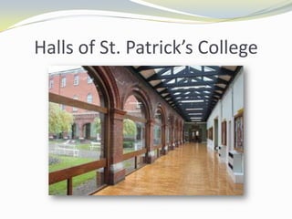Halls of St. Patrick’s College

 