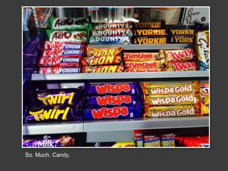 So. Much. Candy.
 