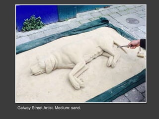 Galway Street Artist. Medium: sand.
 