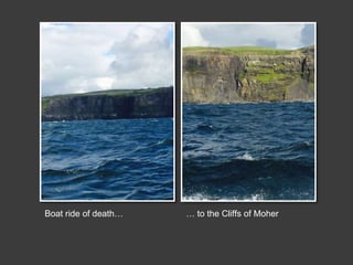 Boat ride of death… … to the Cliffs of Moher
 