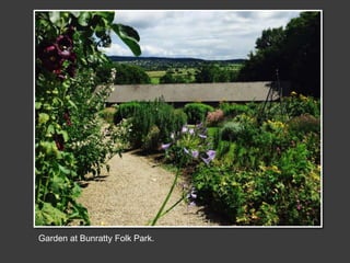 Garden at Bunratty Folk Park.
 