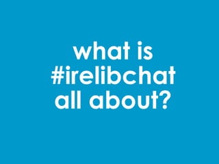 what is
#irelibchat
all about?