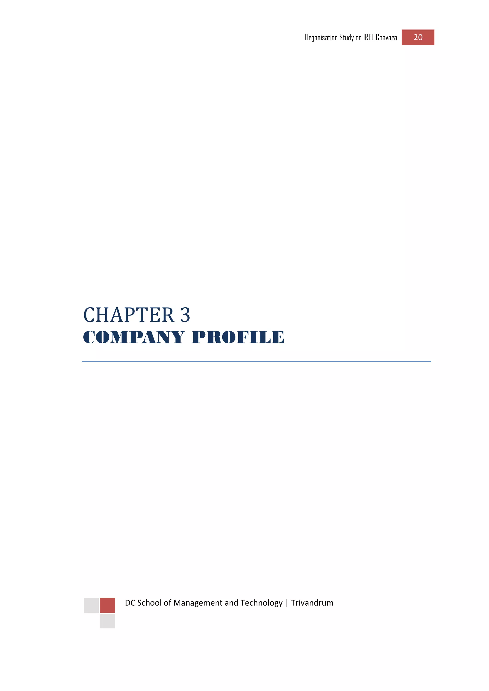 Organisation Study on IREL Chavara 20 
DC School of Management and Technology | Trivandrum 
CHAPTER 3 
COMPANY PROFILE 
 