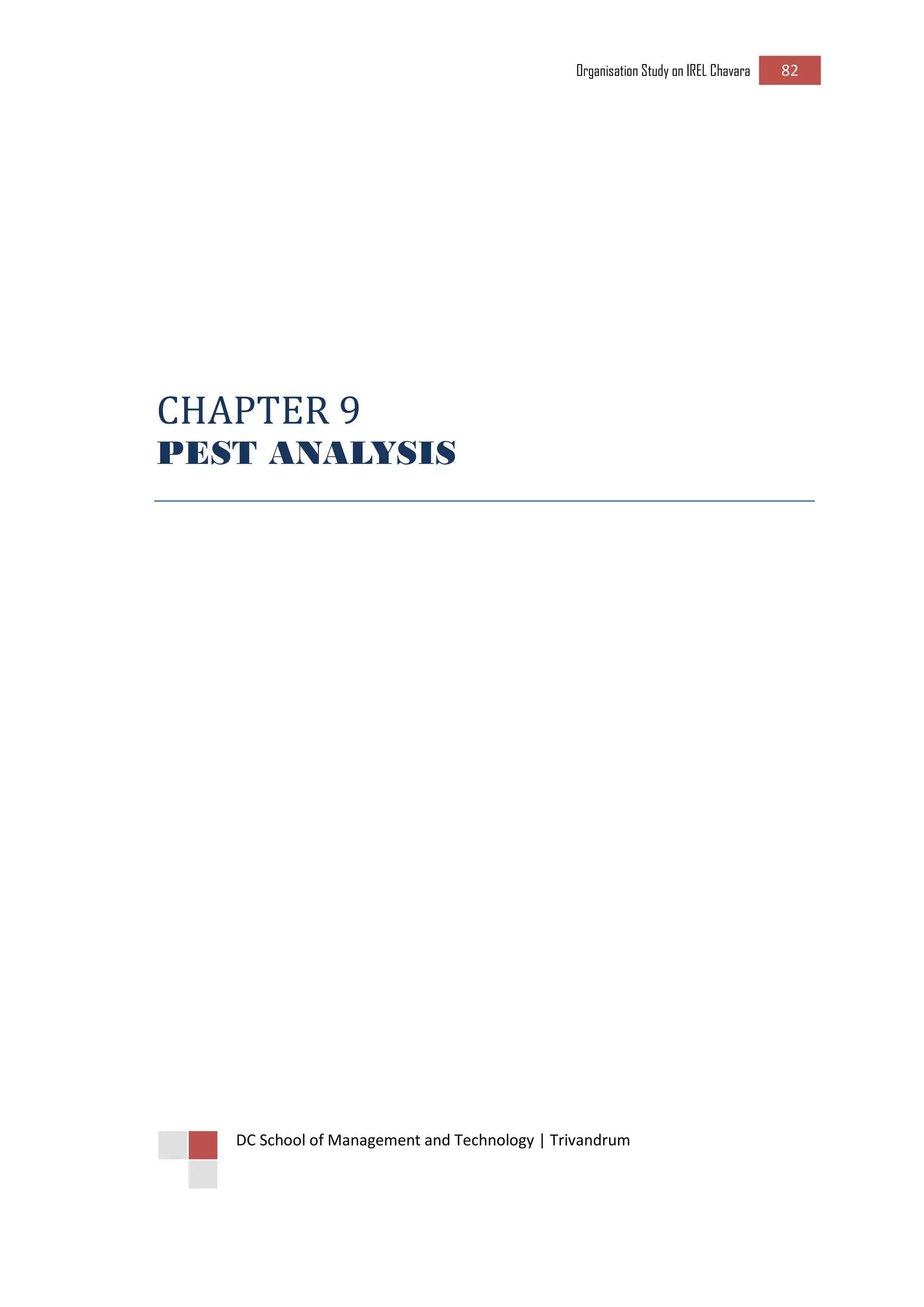 Organisation Study on IREL Chavara 82 
DC School of Management and Technology | Trivandrum 
CHAPTER 9 
PEST ANALYSIS 
 