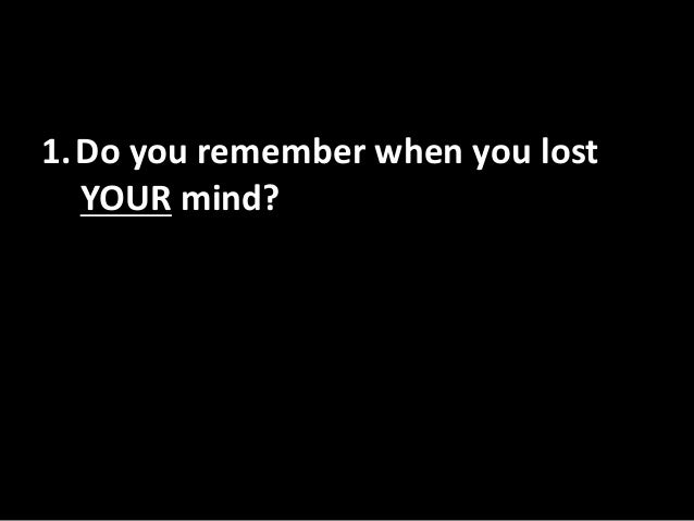 I Remember When I Lost My Mind Slides 6 2 13