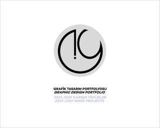 2015-2019 KARISIK PROJELER
2015-2019 MIXED PROJECTS
GRAFIK TASARIM PORTFOLYOSU
GRAPHIC DESIGN PORTFOLIO
 