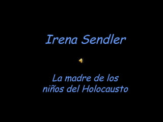 Irena Sendler La madre de los niños del Holocausto 