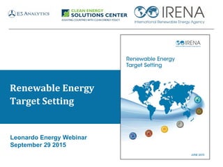 Renewable Energy
Target Setting
Leonardo Energy Webinar
September 29 2015
 