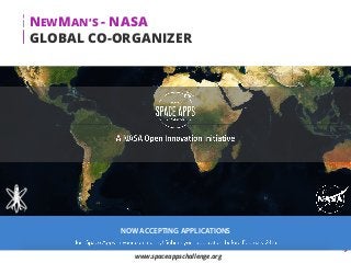 NEWMAN’S - NASA
GLOBAL CO-ORGANIZER
16
www.spaceappschallenge.org
NOW ACCEPTING APPLICATIONS
 