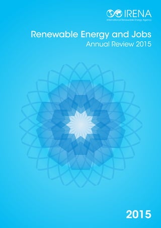Renewable Energy and Jobs
Annual Review 2015
2015
 