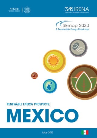 MEXICO
May 2015
RENEWABLE ENERGY PROSPECTS:
 