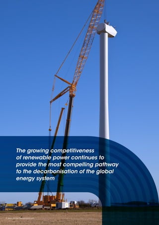The growing competitiveness
of renewable power continues to
provide the most compelling pathway
to the decarbonisation of the global
energy system
© Jason Winter/Shutterstock.com
 