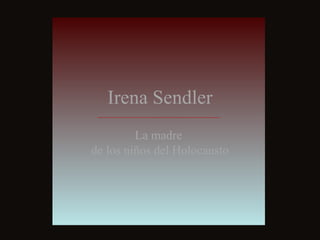 Irena Sendler La madre  de los niños del Holocausto 