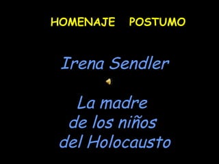 Irena Sendler La madre  de los niños  del Holocausto HOMENAJE  POSTUMO 