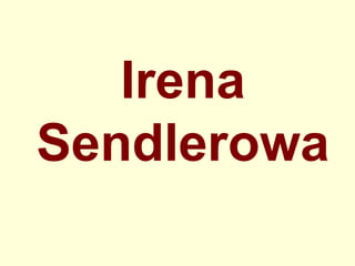 Irena
Sendlerowa
 