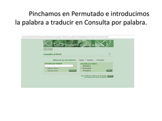 Pinchamos en Permutado e introducimos
la palabra a traducir en Consulta por palabra.
 