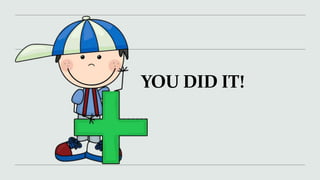 YOU DID IT!
 